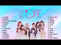IZ ONE Best Songs Playlist 2018 2021 