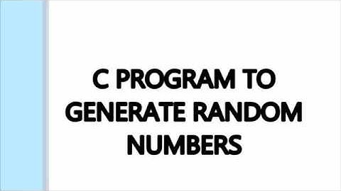 C PROGRAM TO GENERATE RANDOM NUMBERS