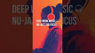 Deep Work Music that actually keeps you focused 🎧 #deepwork #nujazz #shorts