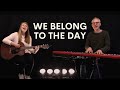 We belong to the day acoustic song leading  emu music