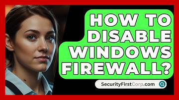 How To Disable Windows Firewall? - SecurityFirstCorp.com