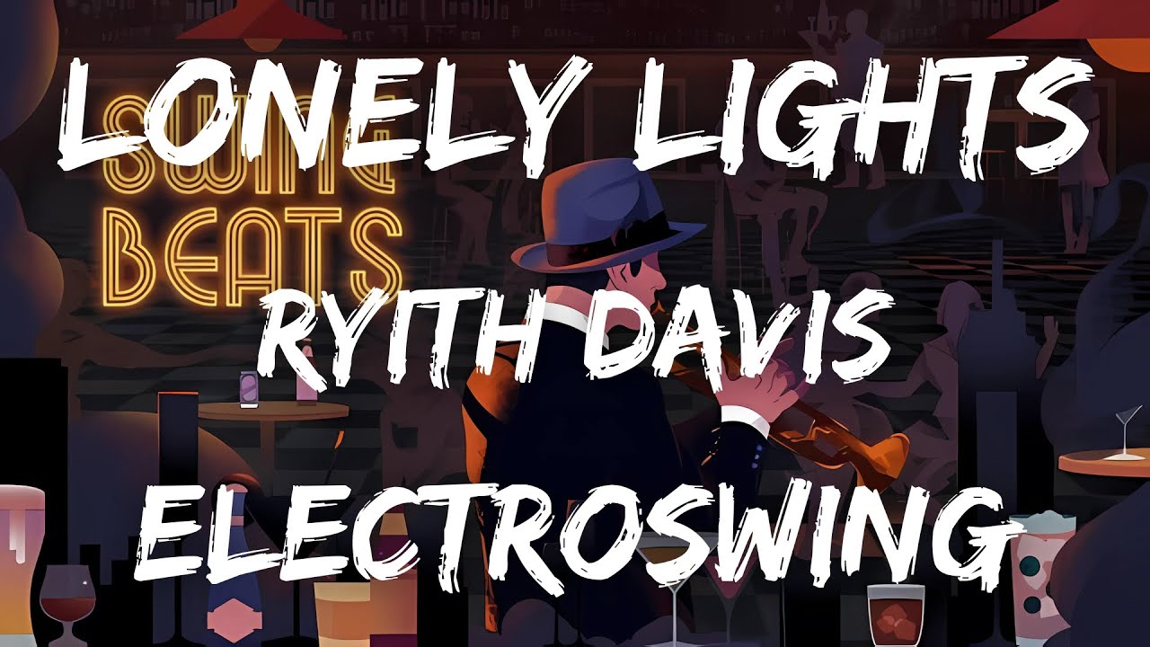 Ryith Davis - Lonely Lights | Upbeat Electro swing | BRAND NEW 2024 release
