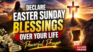 Declare Easter Blessings Over Your Life | 24/7 Live Prayers