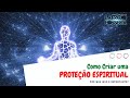 Como CRIAR uma PROTEÇÃO ESPIRITUAL | Prof. Laércio Fonseca