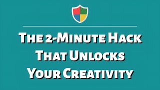 The 2-Minute Hack That Unlocks Your Creativity (Even When Your Brain Feels Dead)