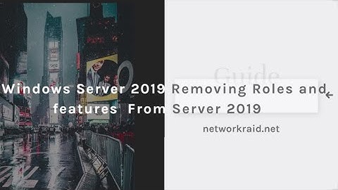 Removing(Uninstalling) Roles and features from the Windows Server 2019