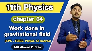 Work done in gravitational field class 11 physics | 11th Physics ch 4 | kpk board, federal board