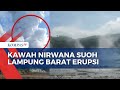 Erupsi kawah keramik di lampung barat keluarkan 3 kali letusan