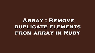 Array : Remove duplicate elements from array in Ruby