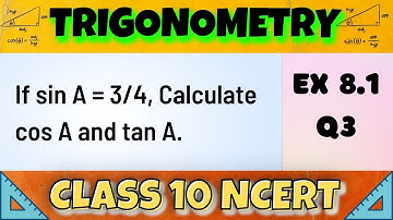 Class 10 | Ex 8.1 Q3 | Trigonometry | Chapter 8 NCERT | If sin A = 3/4, Calculate cos A and tan A