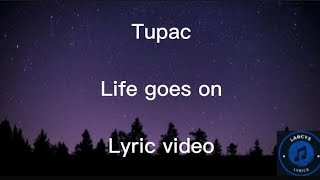 Tupac (2pac) - Life goes on Lyric video