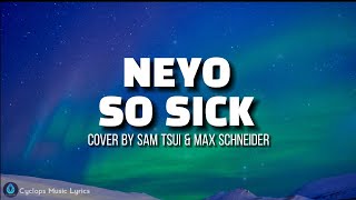 Neyo - So Sick lyrics ( cover by sam tsui & max schneider )