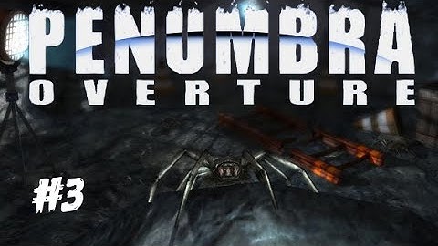 Penumbra - Overture | Part 3 | I