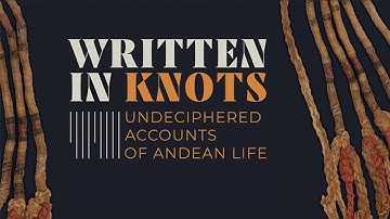 PREVIEW | Written in Knots: Undeciphered Accounts of Andean Life