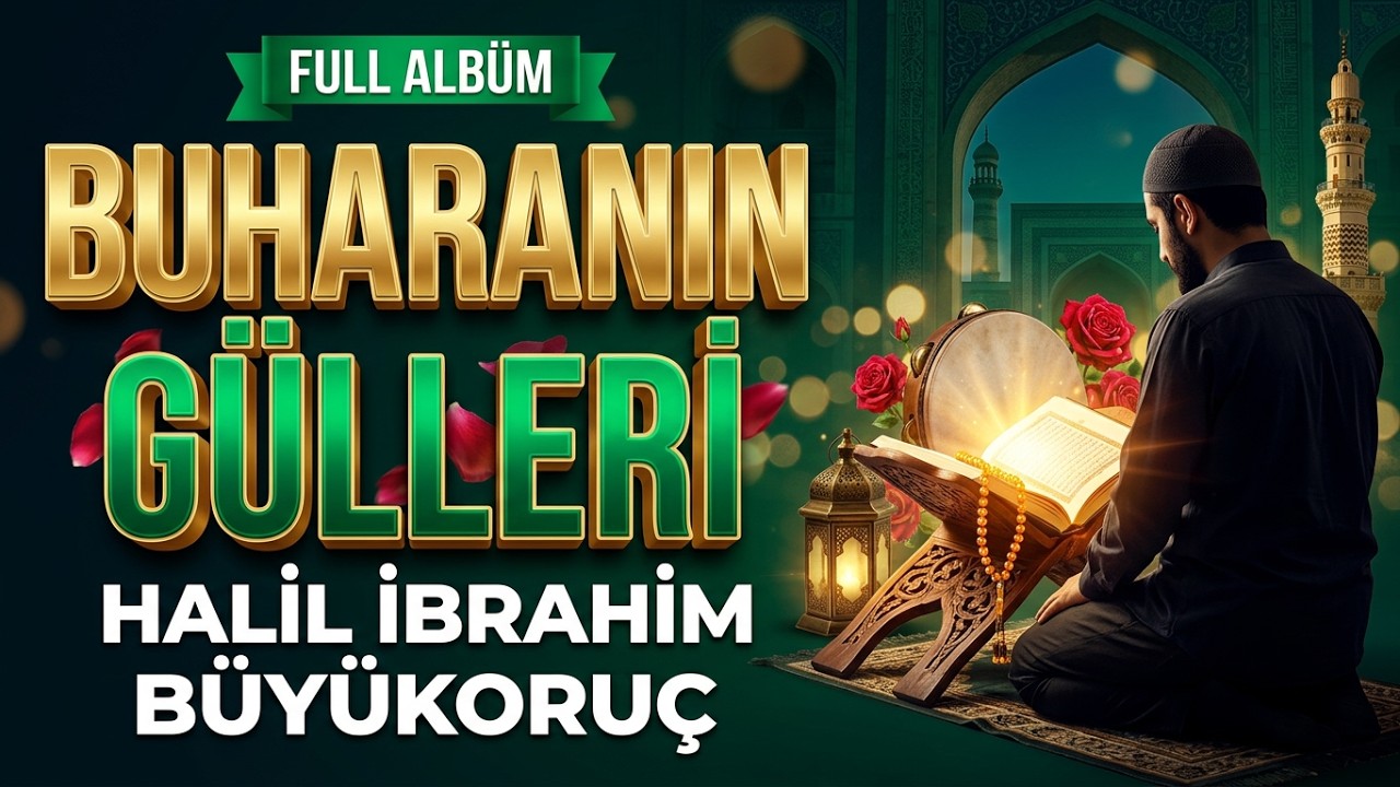 ZİKİRLİ İLAHİLER | BUHARANIN GÜLLERİ  | HALİL İBRAHİM BÜYÜKORUÇ | FULL ALBÜM