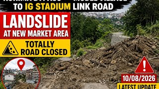 Kohima Bypass–Model Village to IG Stadium Link Road Totally Closed | Landslide Latest  10/08/2026