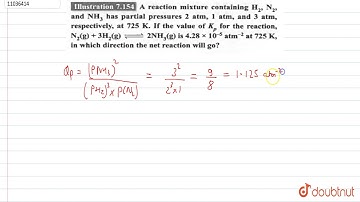 A reaction mixture containing `H_(2), N_(2)` and `NH_(3)` has partial pressures `2` atm, `1` atm...