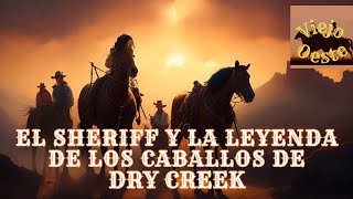 EL Sheriff Y La Leyenda De Los Caballos De Dry Creek by Paulo Menna