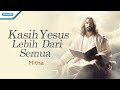 Kasih Yesus Lebih Dari Semua - Mitha (with lyrics)