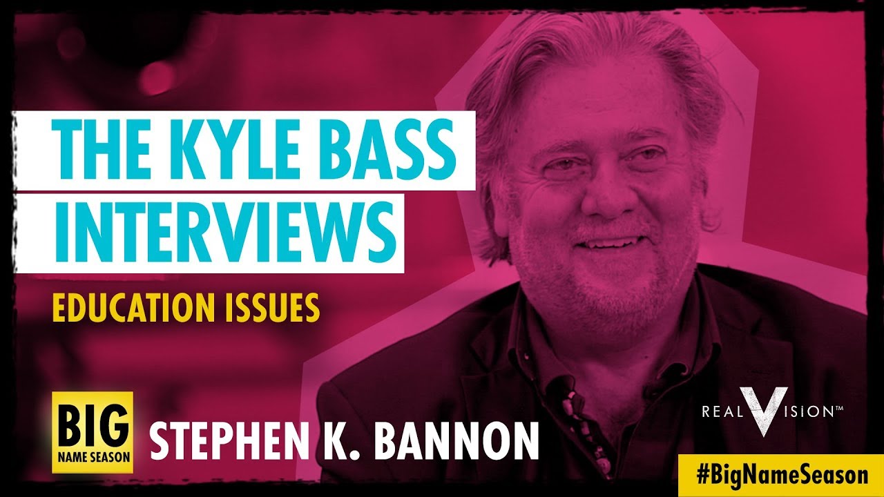 Stephen K. Bannon: Education Issues | The Kyle Bass Interviews | Real Vision™