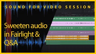 Sound for Video Session — Sweeten audio in Fairlight &amp; Q&amp;A