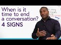 When to END a conversation: 4 signs