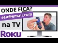 Email de cadastro na tv roku  onde encontrar