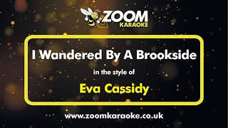 Eva Cassidy - I Wandered By A Brookside - Karaoke Version from Zoom Karaoke