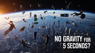 What If Earth’s Gravity Stopped for 5 Seconds?