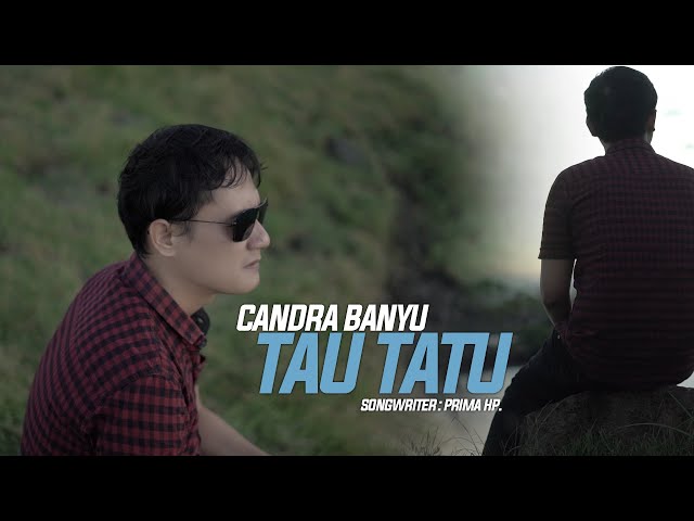 Candra Banyu - Tau Tatu (Official Music Video) class=