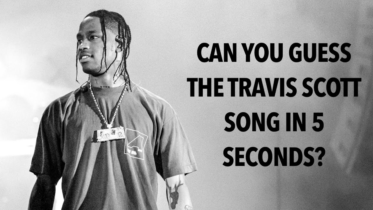 Try To Guess The Travis Scott Songs In 5 Seconds (True Fan Test)