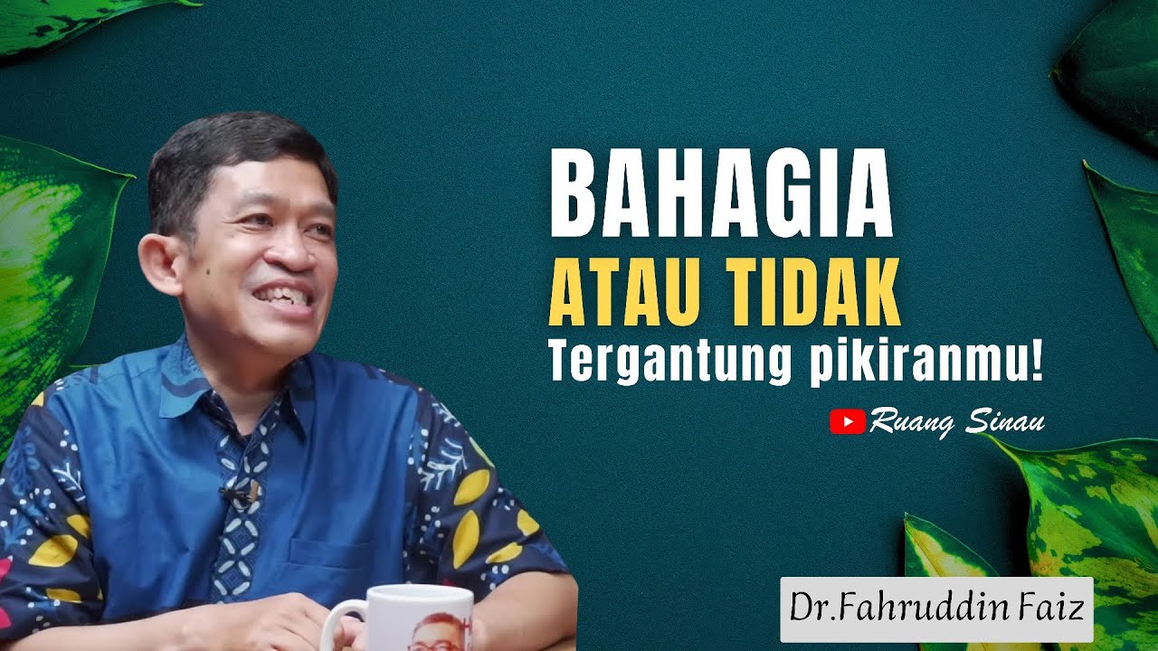 Rahasia Kebahagiaan: Pola Pikir yang Mengubah Segalanya | Dr. Fahruddin Faiz