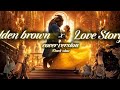 Golden Brown X Love Story Cover Version Valtz Beauty And The Beast Goldenbrown Lovestory