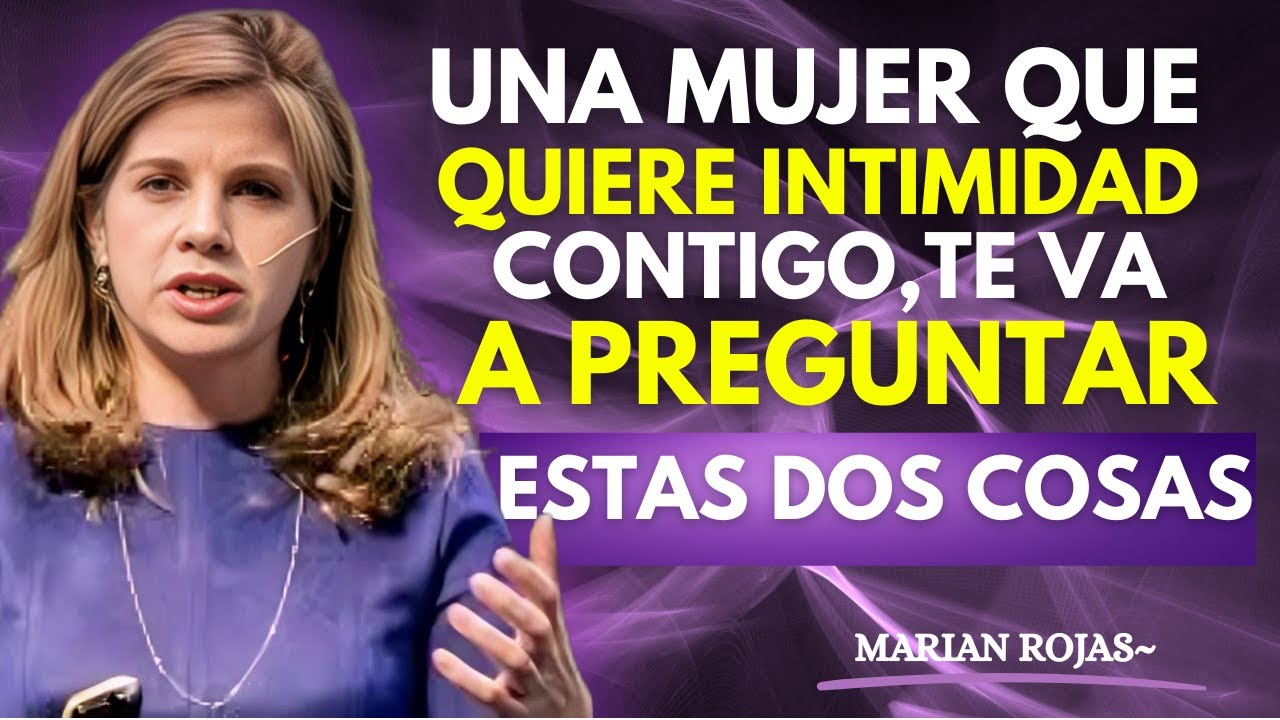 “Una Mujer que quiere INTIMIDAD siempre te va a PREGUNTAR estas dos COSAS | Marian Rojas”