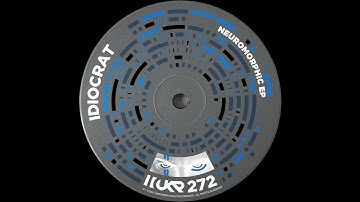 Idiocrat - Neuromorphic [UKR272]