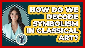 How Do We Decode Symbolism In Classical Art? - Philosophy Beyond