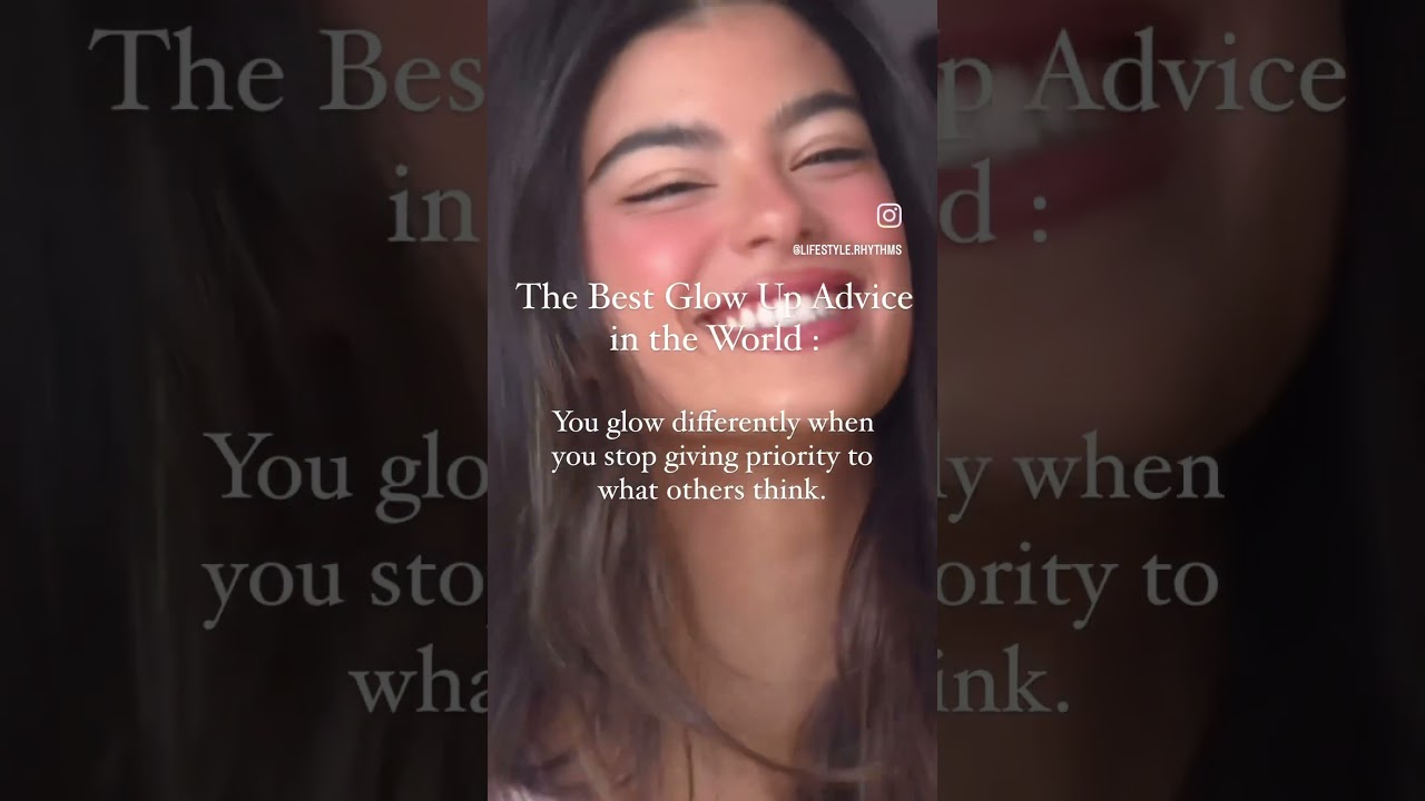 The best glow up advice in the world…. 