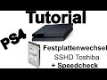 Tutorial: PS4 Festplattenwechsel SSHD Toshiba + Speedcheck