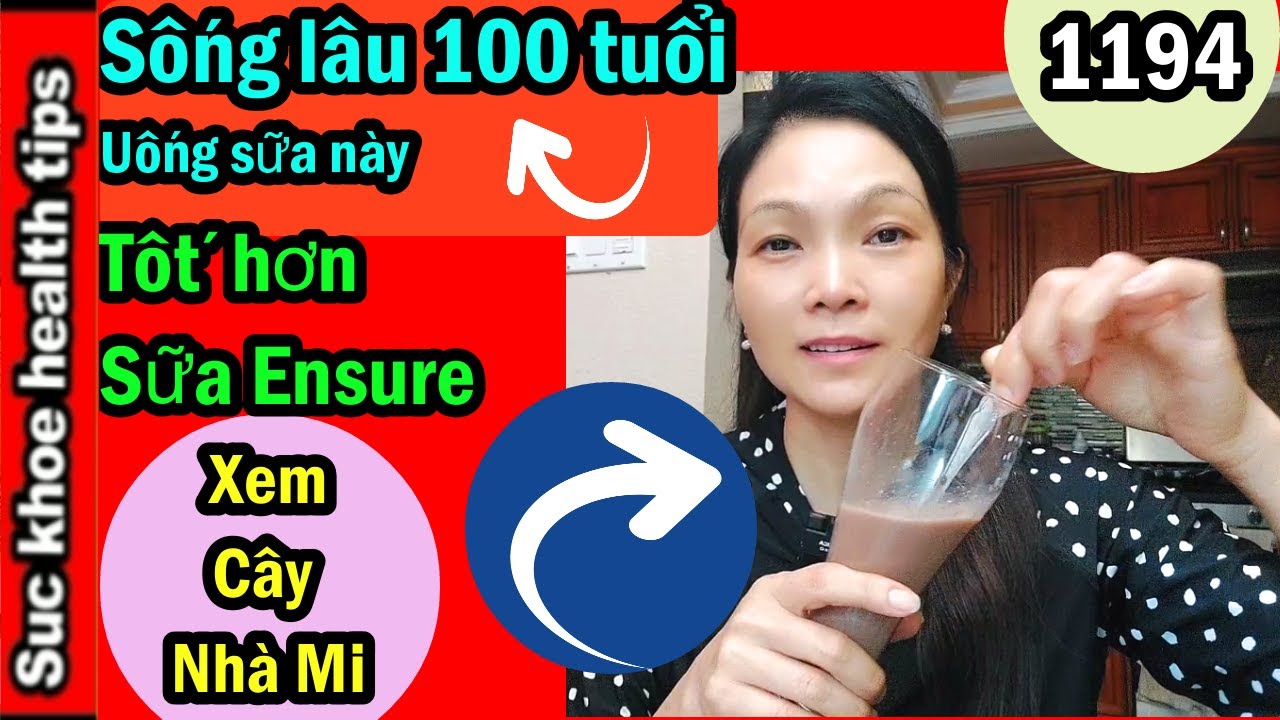 Bác Sống Lâu 100 Tuổi Chọn Sữa Tốt +Thay Thế Sữa Ensure, Cây Nhà Mi, #1194 Health  Tips - Youtube