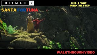 Hitman2-Santa Fortuna. Challenge: Mind the Step. Walkthrough Video.