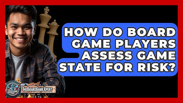 How Do Board Game Players Assess Game State For Risk? - The Board Game Xpert
