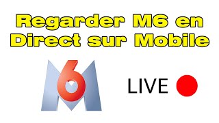 Comment regarder M6 en direct gratuitement sur internet