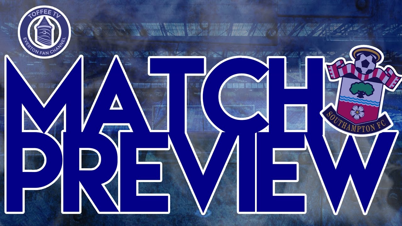 Southampton V Everton | Match Preview - YouTube