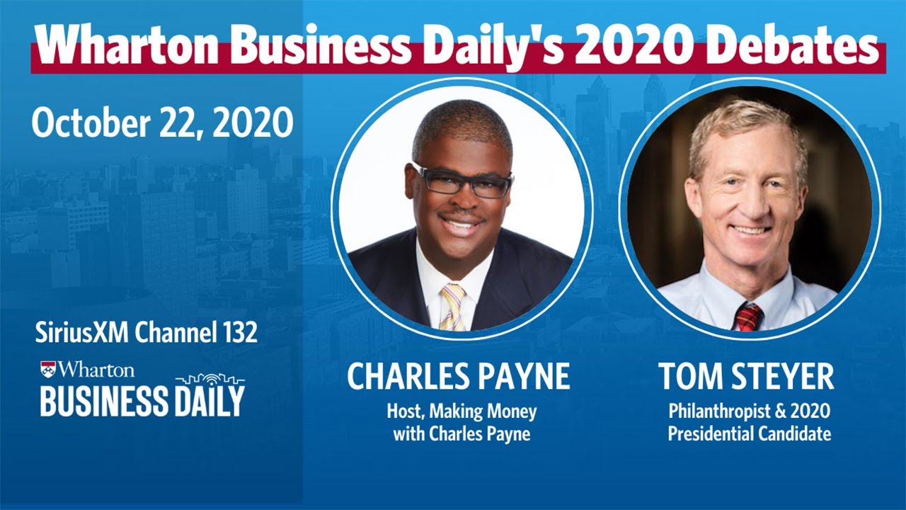 Charles Payne, Tom Steyer Debate Biden-Trump Presidential Election on Wharton Business Daily