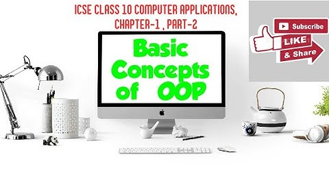 ICSE CLASS 10 COMPUTER APPLICATIONS, CHAPTER-1, PART-2, BASIC CONCEPTS OF OOP