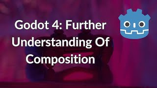 Further Understanding Of Composition in Godot 4