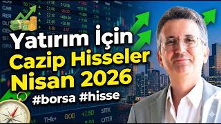 Yatırım İçin Cazip Hisseler Nisan 2026