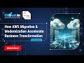 How AWS Migration &amp; Modernization Accelerate Business Transformation