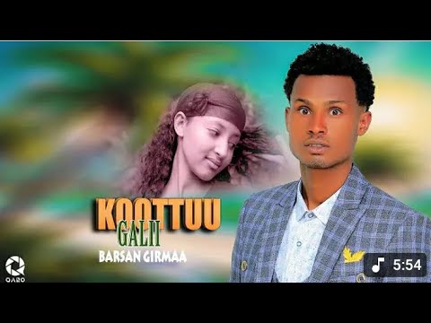 Barsan Girmaa KOOTTUU GALII New Ethiopia Oromo Music 2025