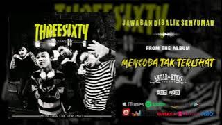 THREESIXTY - JAWABAN DIBALIK SENYUMAN (  AUDIO )